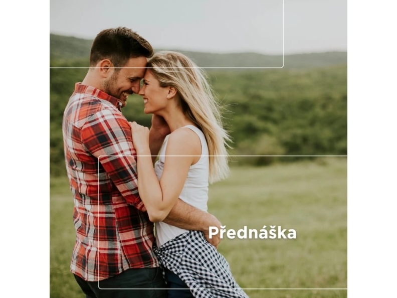 Jak si najít a udržet lásku svého života od A do Z - přednáška