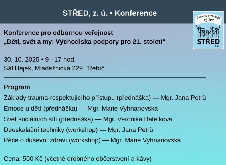 Konference „Děti, svět a my: Východiska podpory pro 21. století“ Konference „Děti, svět a my: Východiska podpory pro 21. století“